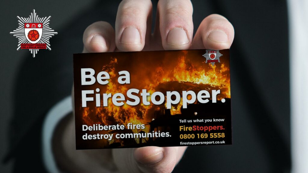 Deliberate fires put people at risk. Be a FireStopper. Tell us what you know FireStoppers 0800 169 5558 firestoppersreport.co.uk 100% anonymous. Always.
